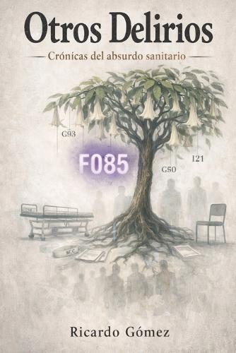 Otros Delirios: Crónicas del Absurdo Sanitario