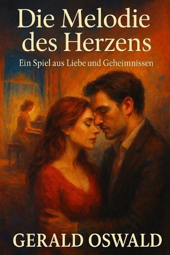 Die Melodie des Herzens: Ein Spiel aus Liebe und Geheimnissen