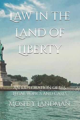 Law in the Land of Liberty: An Exploration of U.S. Legal Topics and Cases