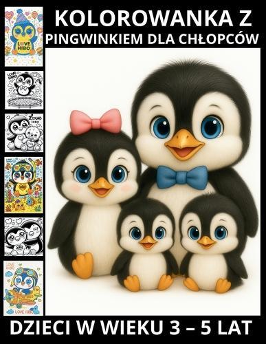 Kolorowanka z uroczym pingwinkiem dla chlopców w wieku 3-5 lat LOVE HIBO PENGUIN: Uroczy prezent pelen milo&#347;ci i kolorów