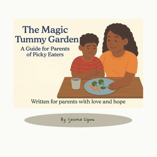 The Magic Tummy Garden: A guide for Parents of Picky Eaters