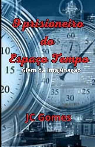 O Prisioneiro do Espaço-Tempo: Além da imaginação