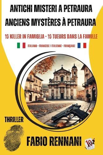 Antichi Misteri a Petraura - Anciens Mystères À Petraura: 10 Killer in famiglia - 10 Tueurs dans la famille
