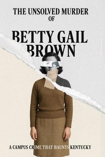 The Unsolved Murder of Betty Gail Brown: A Campus Crime That Haunts Kentucky