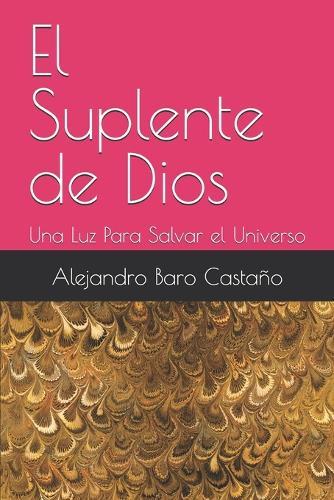 El Suplente de Dios: Una Luz Para Salvar el Universo