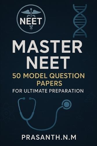 Crack NEET 2025: 50 Model Question Papers for Ultimate Practice