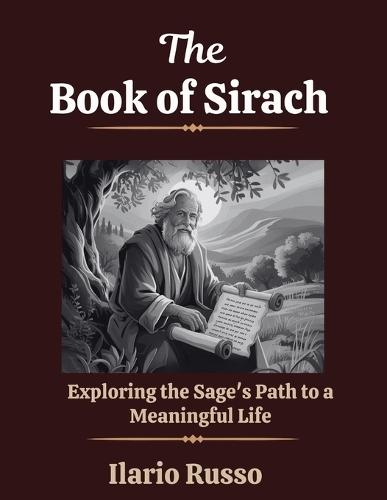 The Book of Sirach: Exploring the Sage's Path to a Meaningful Life