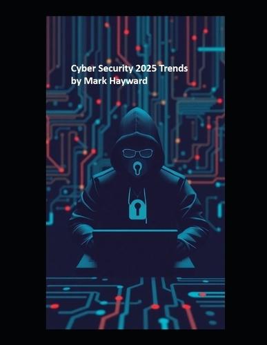 Cyber Security 2025 Trends