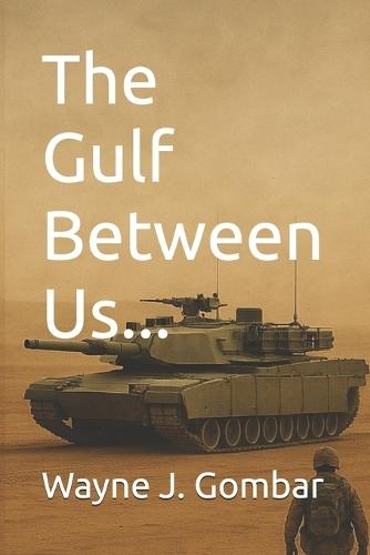 The Gulf Between Us...A Soldiers Story