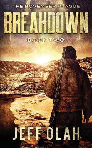 The November Plague - BREAKDOWN - Book 2 (A Post-Apocalyptic Thriller)