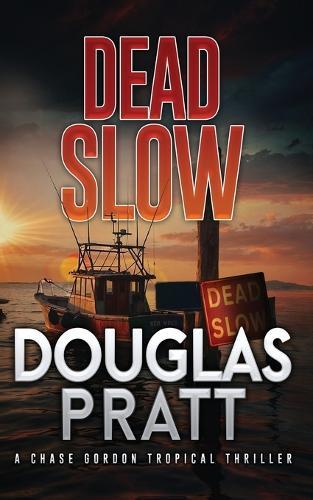 Dead Slow: A Chase Gordon Tropical Thriller