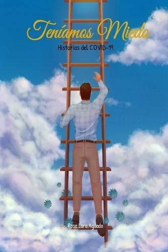 Teniamos miedo: Historias del COVID-19