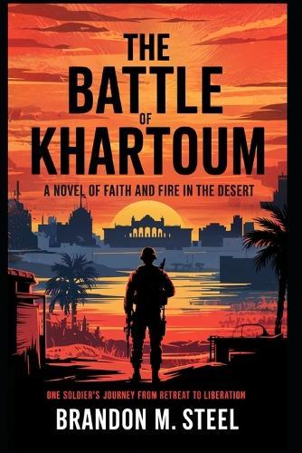 The Battle of Khartoum: A Novel of Faith and Fire in the Desert