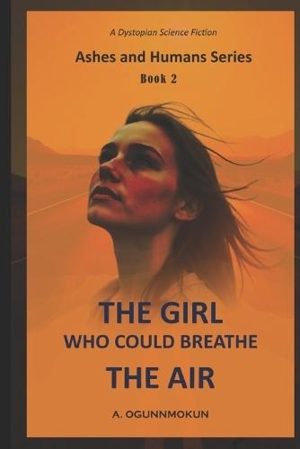 The Girl Who Could Breathe The Air: A Dsytopian Science Fiction