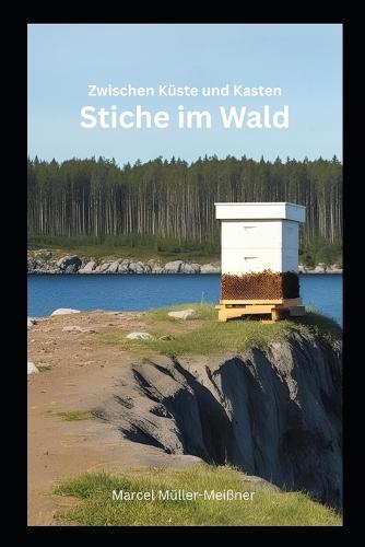 Zwischen Küste und Kasten: Stiche im Wald