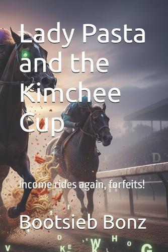 Lady Pasta and the Kimchee Cup: Income rides again, forfeits!