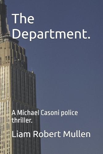 The Department.: A Michael Casoni police thriller.