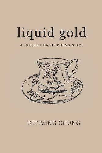 Liquid Gold: A Collection of Poems & Art