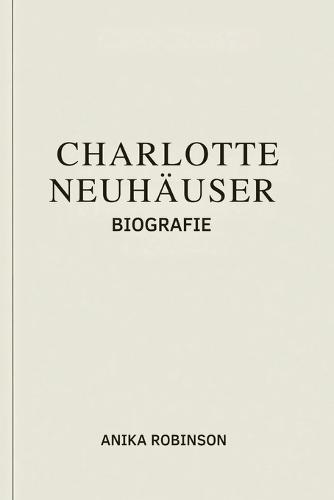 Charlotte Neuhäuser Biografie: Ein Vorkämpfer für Gerechtigkeit und Nachhaltigkeit in der deutschen Politik