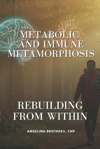 Metabolic and Immune Metamorphosis: Rebuilding from Within: The Vital Link Between Immunity, Gut Health, and Metabolism
