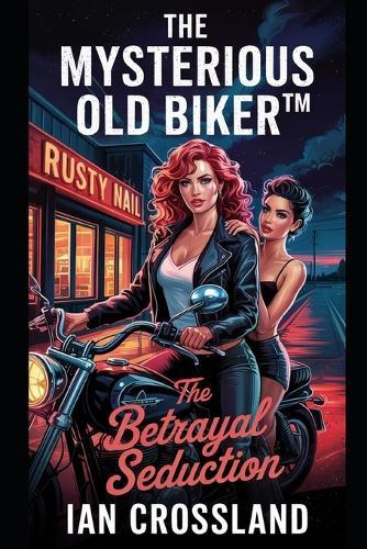 The Mysterious Old Biker(TM): The Betrayal Seduction