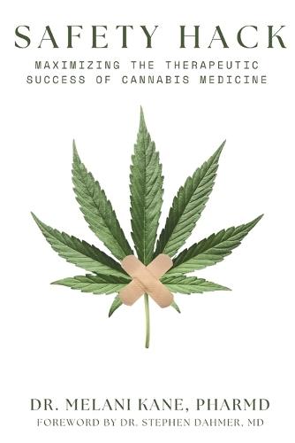 Safety Hack: Maximizing The Therapeutic Success of Cannabis Medicine