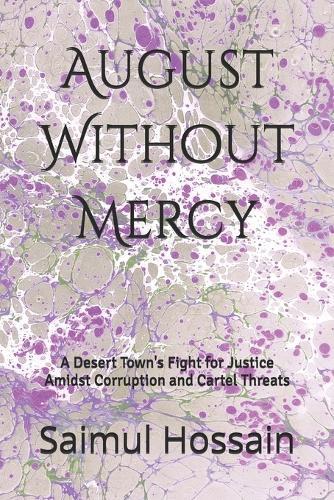 August Without Mercy: A Desert Town's Fight for Justice Amidst Corruption and Cartel Threats