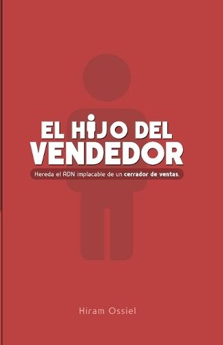 El hijo del vendedor: Hereda el ADN implacable de un cerrador de ventas