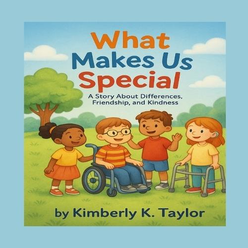 What Makes Us Special: Understanding Disabilities with Kindness and Empathy
