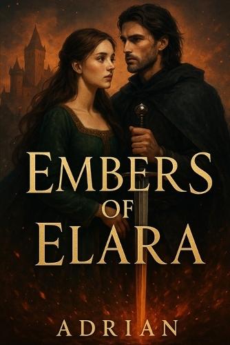Embers of Elara: A Tale of War, Destiny, and Forbidden Love