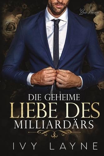 Die Geheime Liebe des Milliardärs: Liebesroman