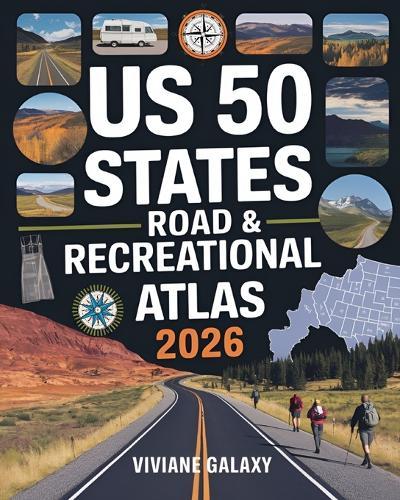 US 50 States Road & Recreational Atlas 2026: The Complete Tour Guide with Detailed Maps, Scenic Byways, RV Routes, Historic Landmarks, Campgrounds, Hiking Trails, and Outdoor Adventures Across America