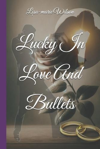 Lucky In Love And Bullets