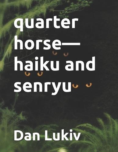 quarter horse-haiku and senryu