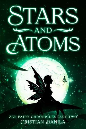 Stars and Atoms: Zen Fairy Chronicles Part Two - A journey of Science and Mindfulness