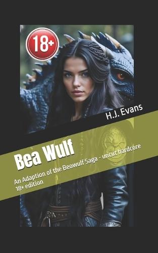 Bea Wulf: An Adaption of the Beowulf Saga - uncut hardcore 18+ edition