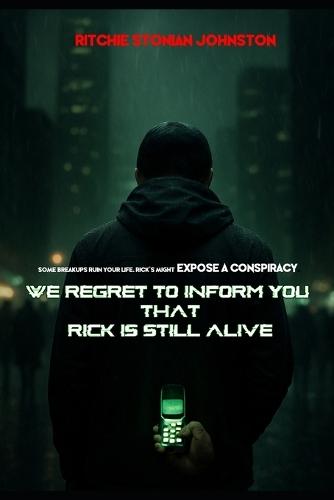 We Regret to Inform you that Rick is Still Alive