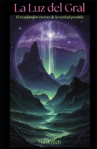 La Luz del Gral: El resplandor eterno de la verdad perdida