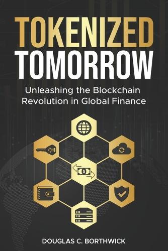 Tokenized Tomorrow: Unleashing the Blockchain Revolution in Global Finance