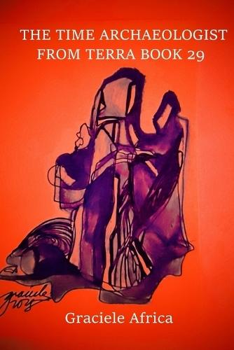 The Time Archaeologist From Terra Book 29