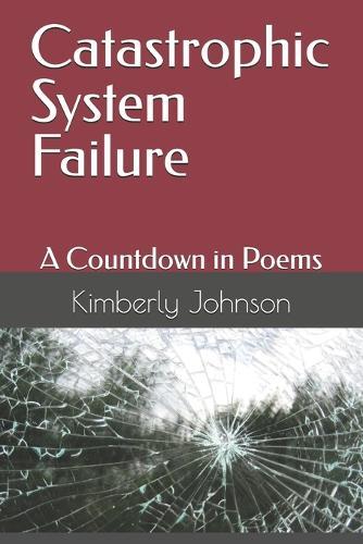 Catastrophic System Failure: A Countdown in Poems