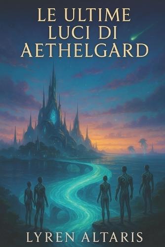 Le Ultime Luci Di Aethelgard