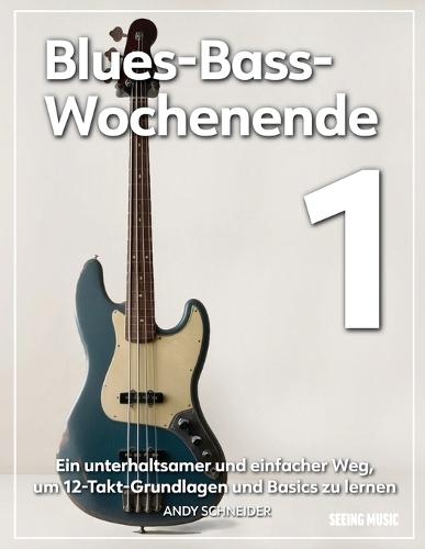Blues-Bass-Wochenende 1: Ein unterhaltsamer und einfacher Weg, um 12-Takt-Grundlagen und Basics zu lernen