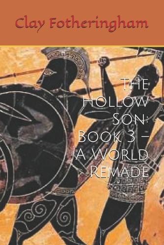 The Hollow Son: Book 3 - A World Remade