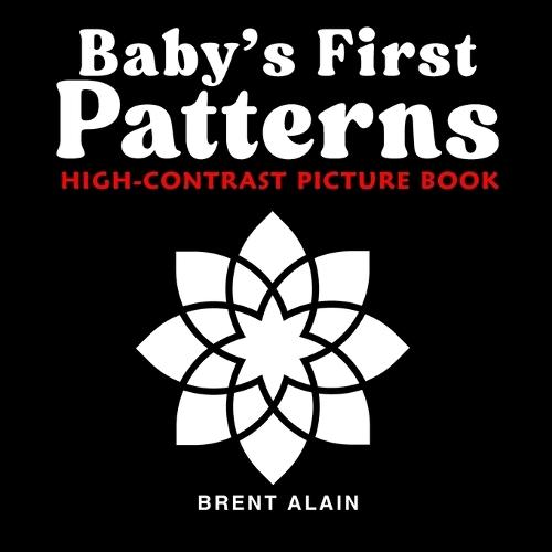 Baby's First Patterns: High-Contrast Picture Book for Newborns and Babies