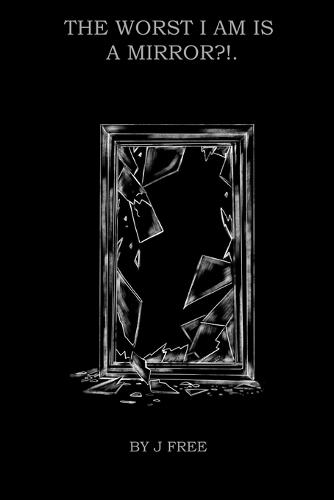 The Worst I Am Is A Mirror?!.