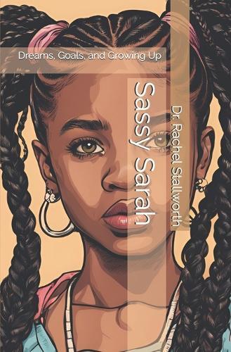 Sassy Sarah: Dreams, Goals, and Growing Up