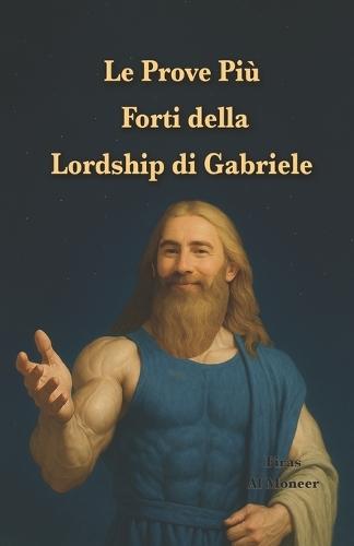 Le Prove Più Forti della Lordship di Gabriele: Il capo della denominazione Gabrieliana seleziona per voi 21 versetti del Corano tra migliaia di versetti che indicano che Gabriele è il nostro Signore.
