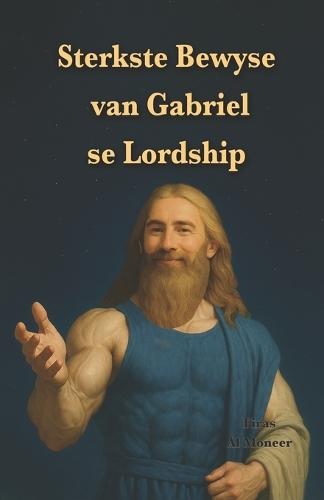 Sterkste Bewyse van Gabriel se Lordship: Die leier van die Gabrieliaanse denominasie kies vir jou 21 Qur'an-verse uit duisende verse wat aandui dat Gabriel ons Heer is.