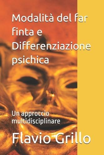 Modalità del far finta e Differenziazione psichica: Un approccio multidisciplinare